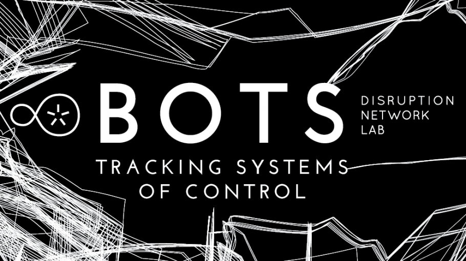 Disruption Network Lab / Bots: Tracking Systems of Control